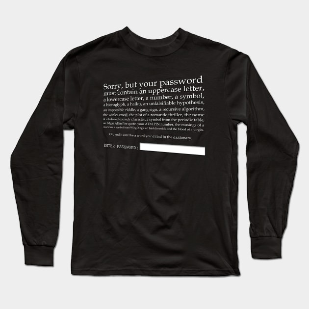 Your Password Is Too Weak Long Sleeve T-Shirt by NerdShizzle